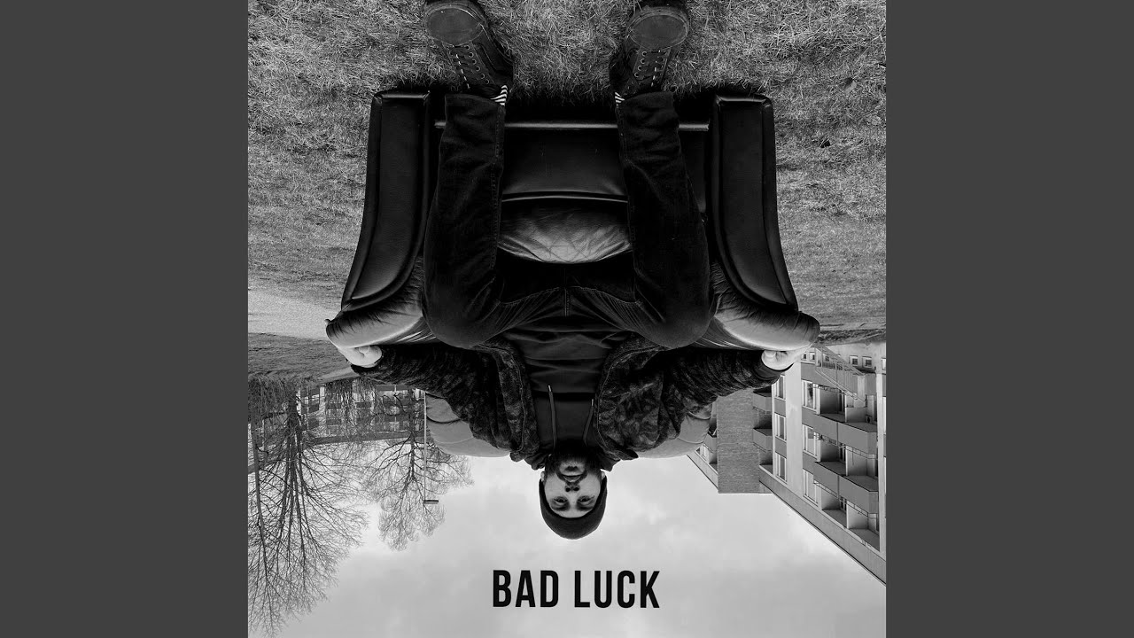BAD LUCK