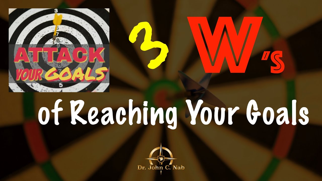 3 W's of Reaching Your Goals