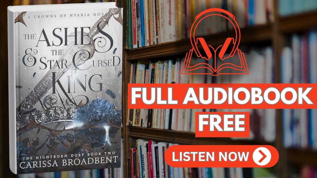 The Ashes and the Star-Cursed King by Carissa Broadbent [ Full Audiobook Free ]