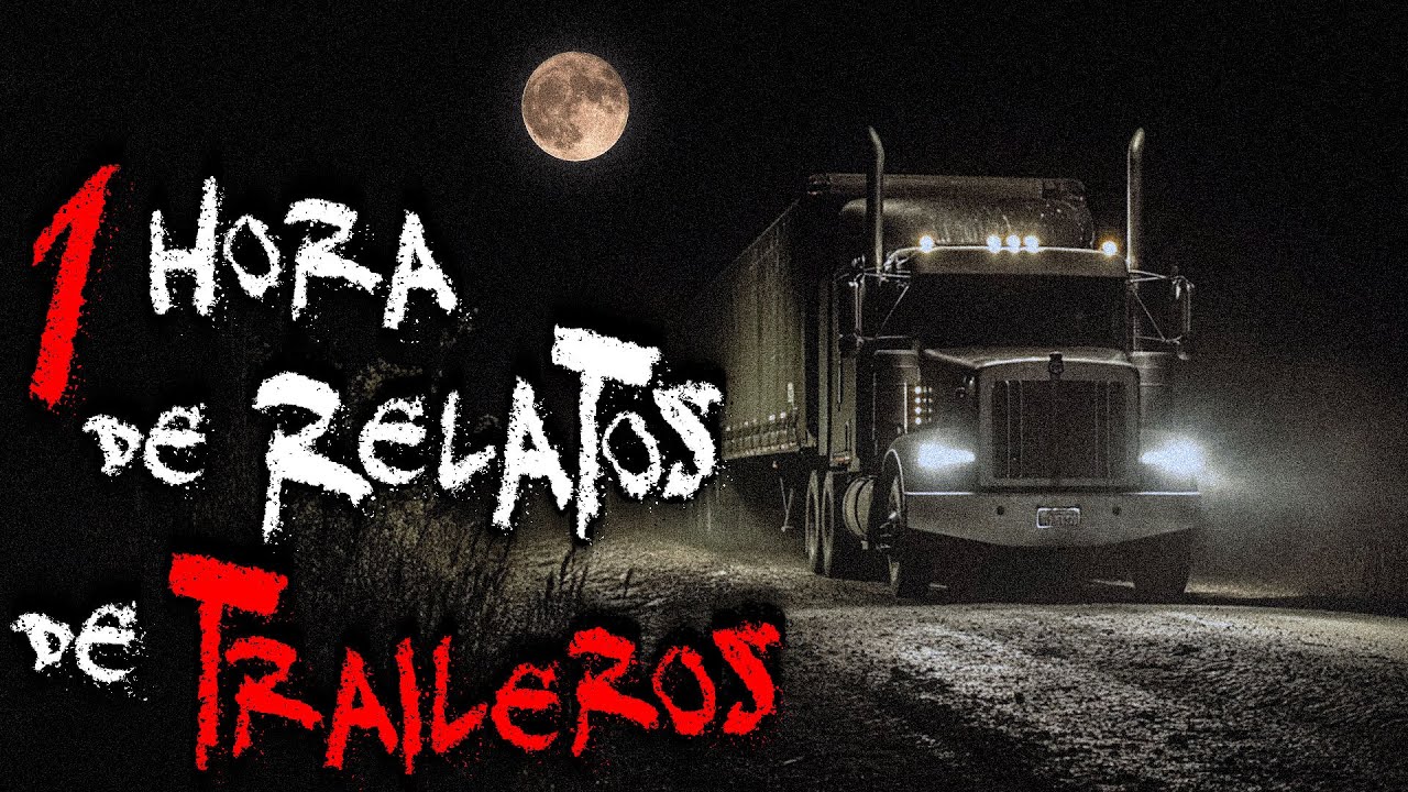 6 HISTORIAS DE TERROR DE TRAILEROS EN CARRETERAS DE M&Eacute;XICO | 1 HORA DE RELATOS DE CAMIONEROS