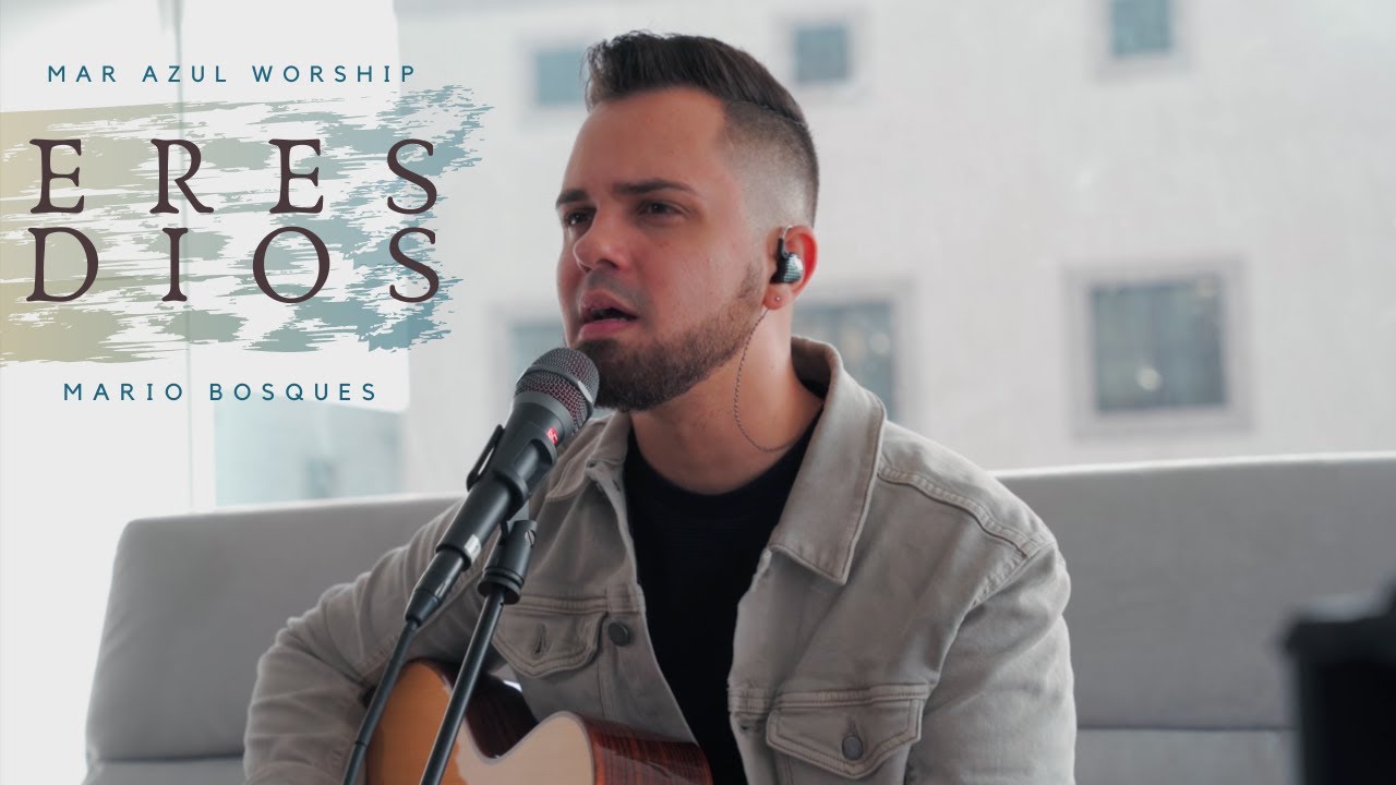 Eres Dios - Mario Bosques | Mar Azul Worship (canción original)
