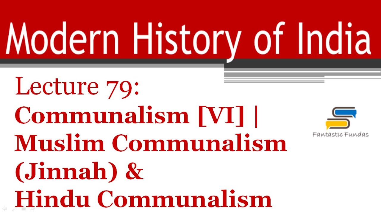 Lec 79 - Communalism [VI]: Muslim and Hindu Communalism with Fantastic Fundas | Modern History