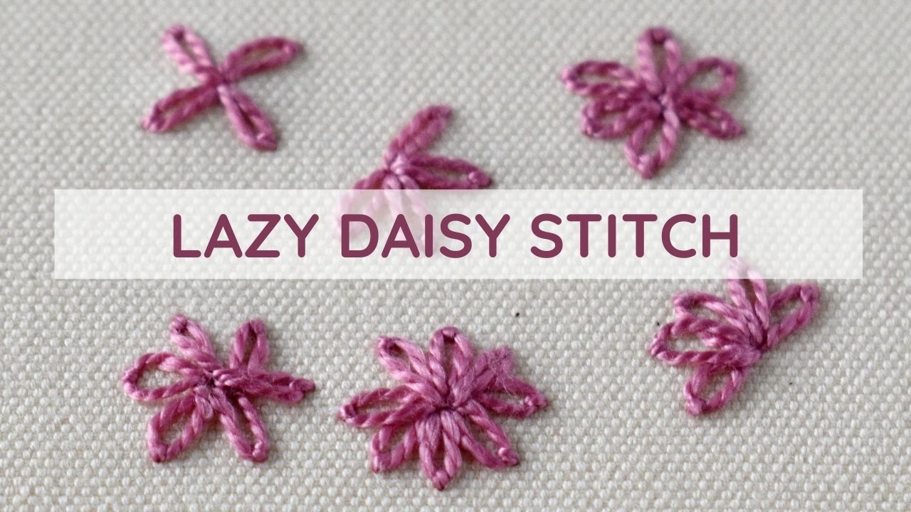 How to Embroider Lazy Daisy Stitch | Easy Hand Embroidery Tutorial for Beginners