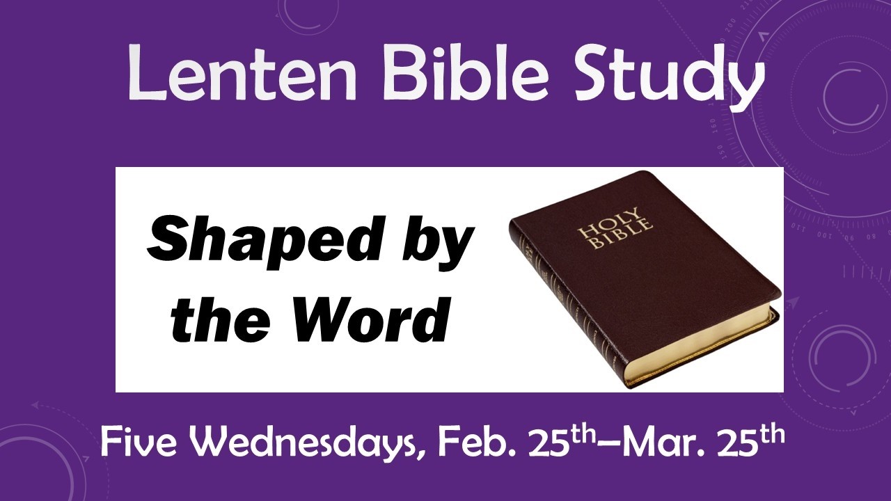 Shaped by the Word; SBPC Lenten Study #1, February 25, 2026, Rev. Chris Coon