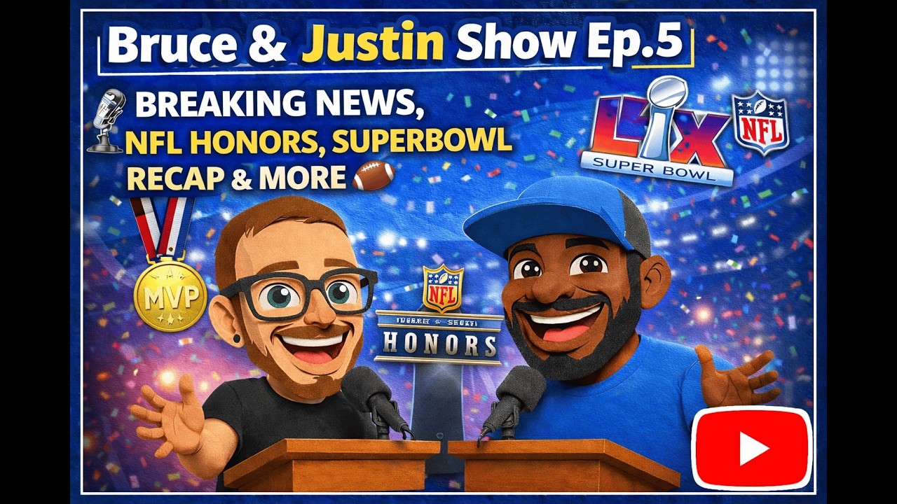 🎙️ Bruce & Justin Show Ep. 5 | Breaking News, NFL Honors, Superbowl Recap & More🏈