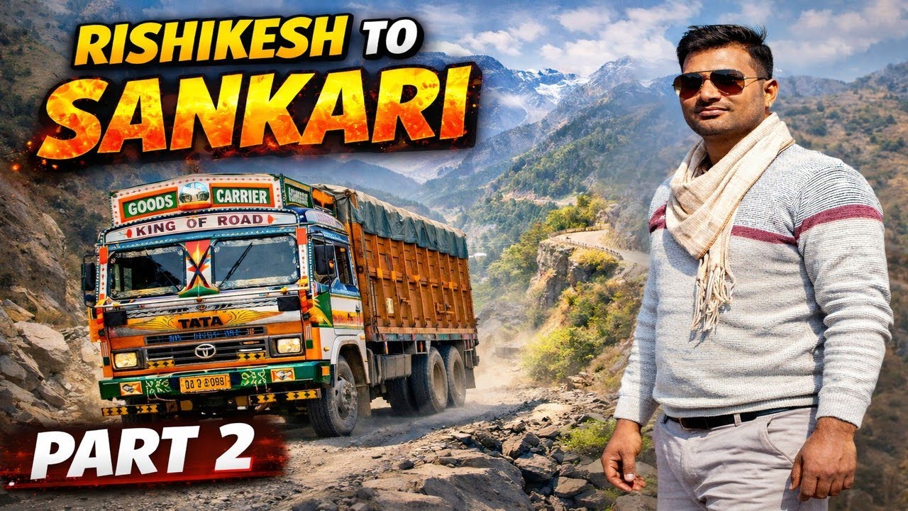Rishikesh to Sankari Truck Journey 🚚 | Most Dangerous Hill Road 😱 | Part 2