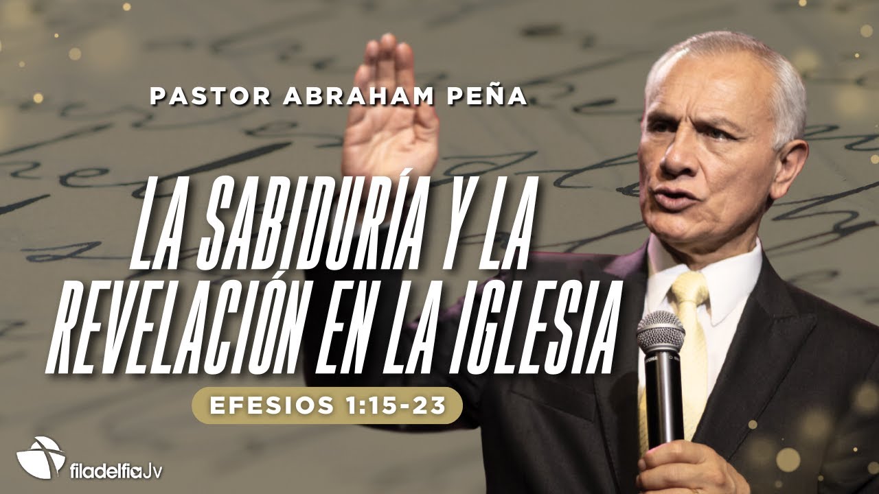 La sabiduría y la revelación en la iglesia - Abraham Peña - 25 Mayo 2025