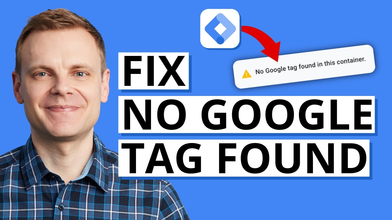 How to Fix “No Google Tag Found in This Container” in Google Tag Manager