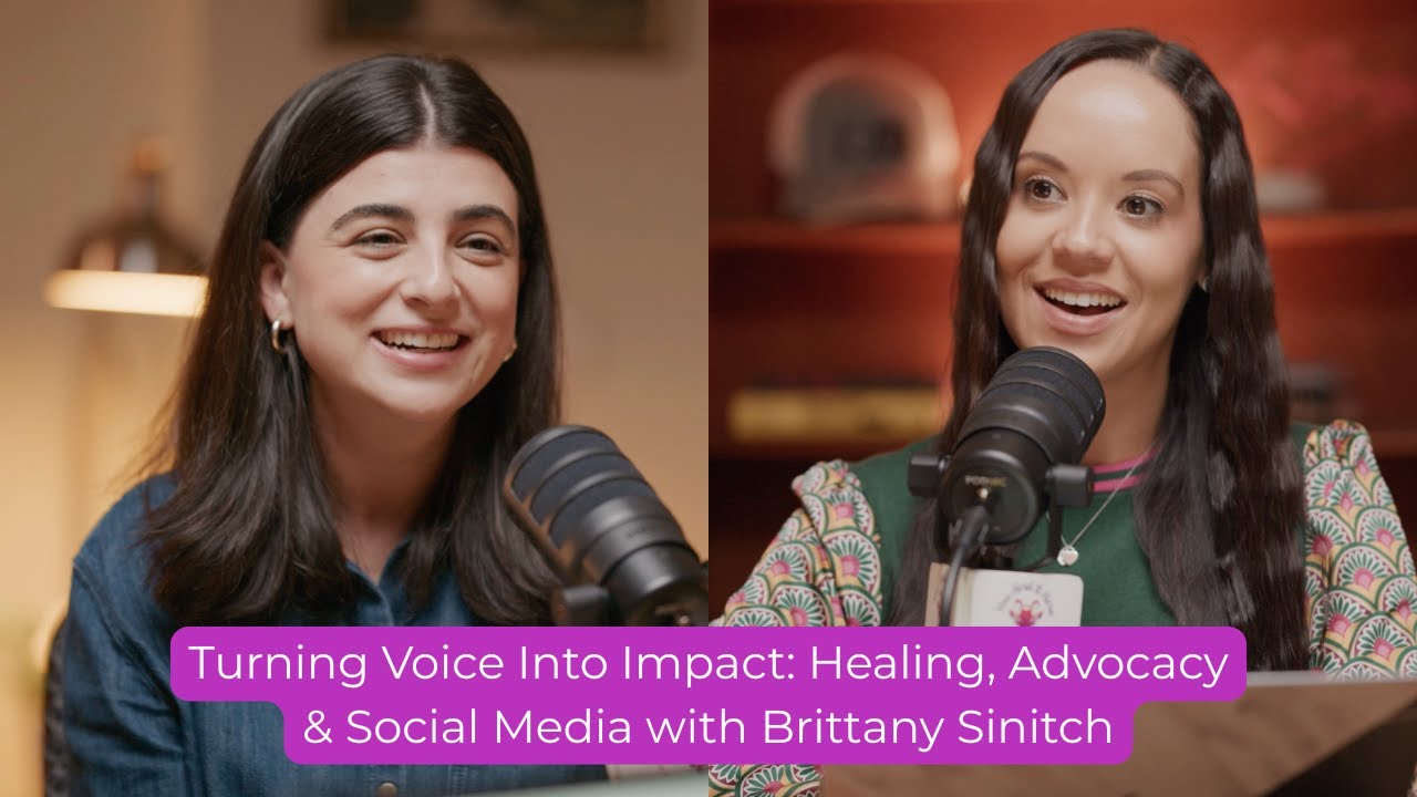 Episode 25 - Turning Voice Into Impact: Healing, Advocacy & Social Media with Brittany Sinitch