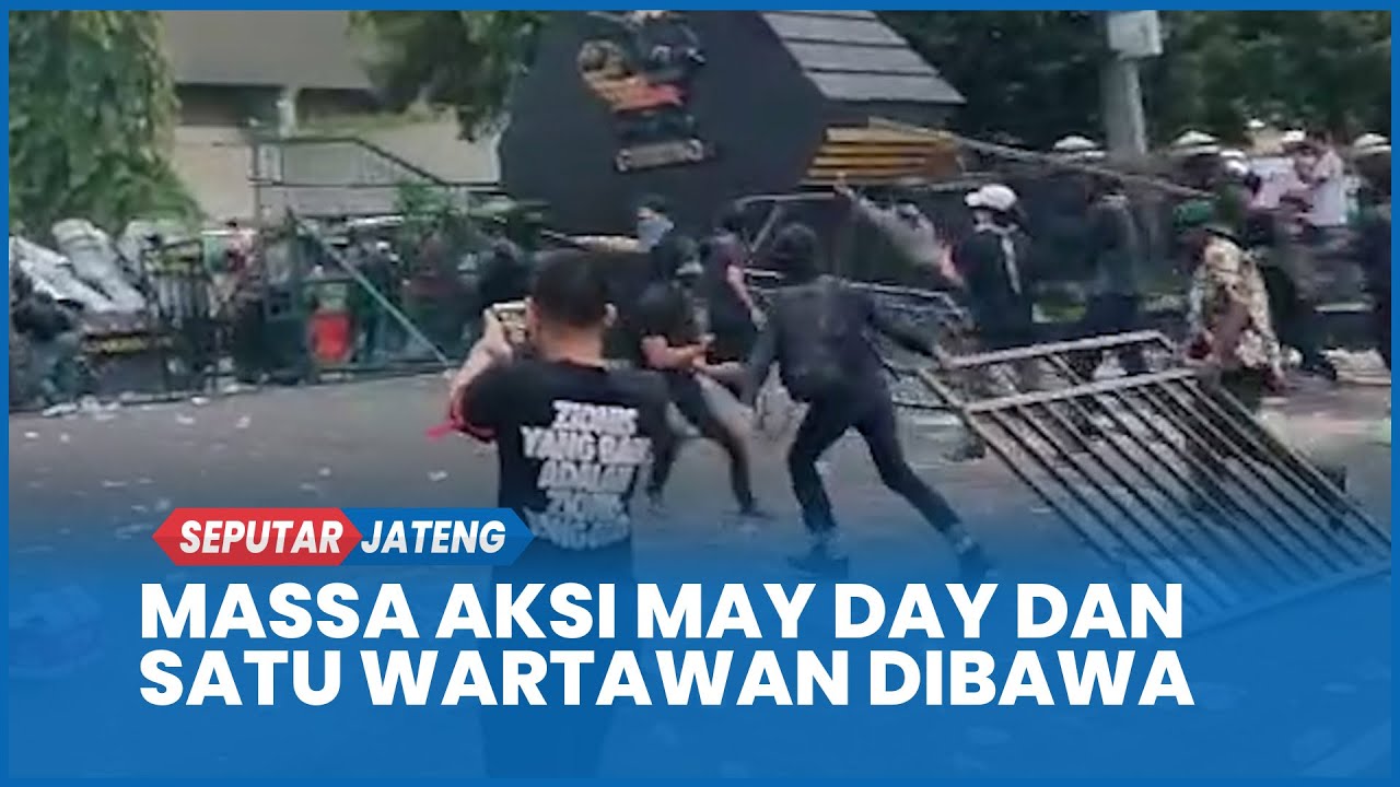 Massa Aksi May Day dan Satu Wartawan Dibawa Petugas di Gubernuran Jl Pahlawan Semarang