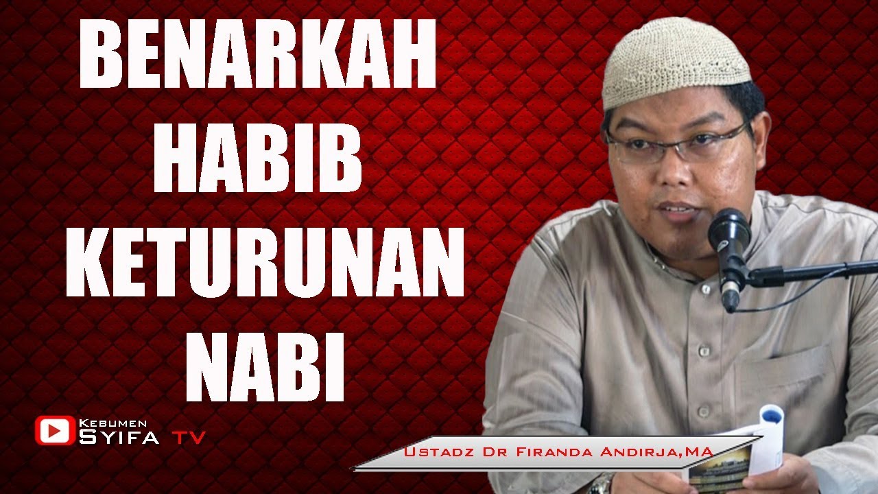 BENARKAH HABIB KETURUNAN NABI?? - Ustadz Dr Firanda Andirja, MA