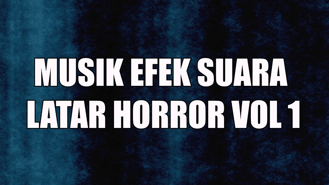 Musik Efek Suara Latar Horror Vol 1 - (1) Intro - No Copyright