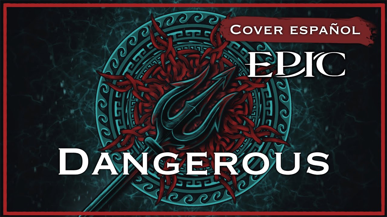 Dangerous - EPIC: The Musical (Cover español)