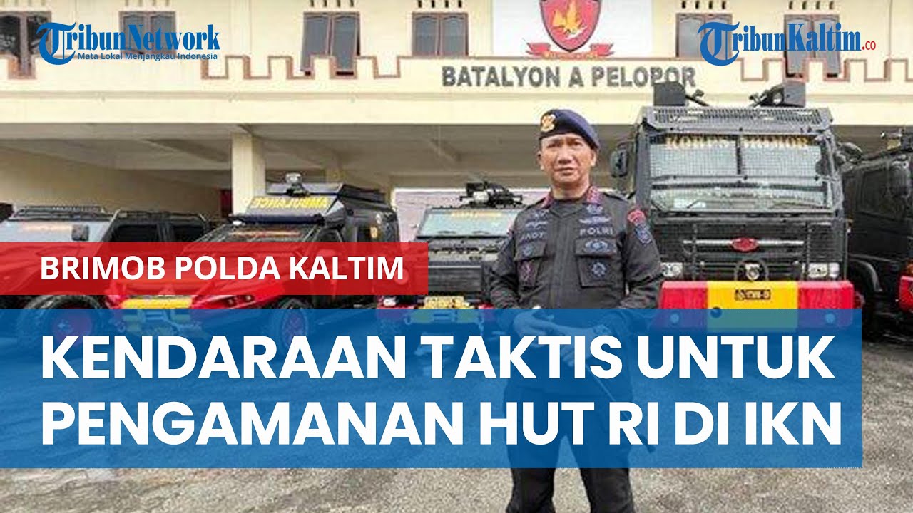 Mengintip Kendaraan Taktis Brimob Polda Kaltim, Dipersiapkan Pengamanan HUT RI ke-79 di IKN