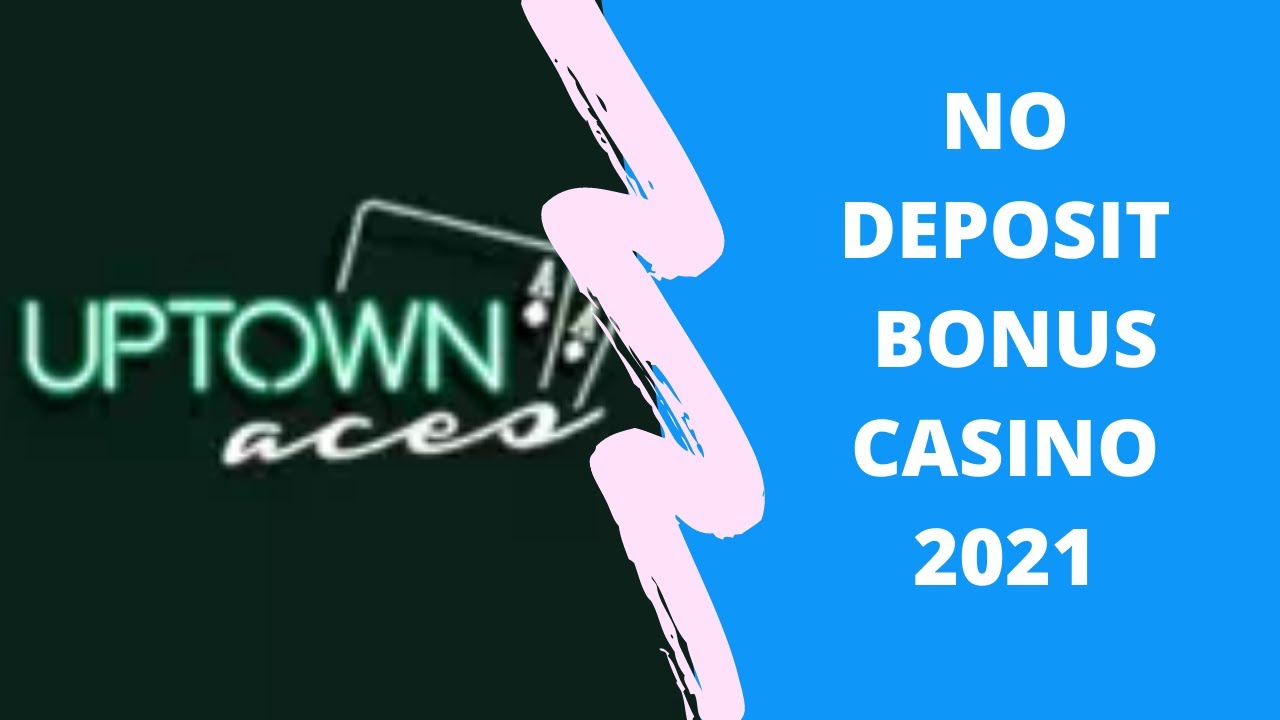 No Deposit Bonus Casino 2021 | Uptown Aces and Sloto Cash