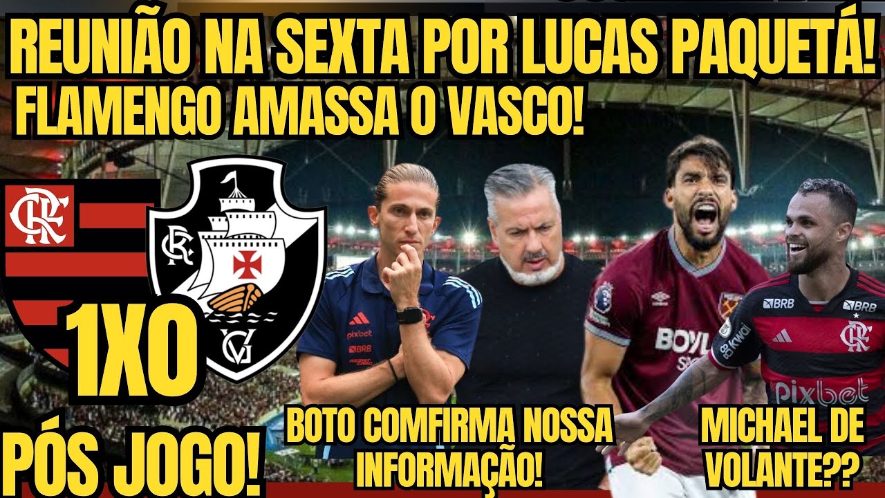 FLAMENGO AMASSA O VASCO! REUNIÃO NA SEXTA POR PAQUETA! BOTO CONFIRMA NOSSA INFORMAÇÃO!
