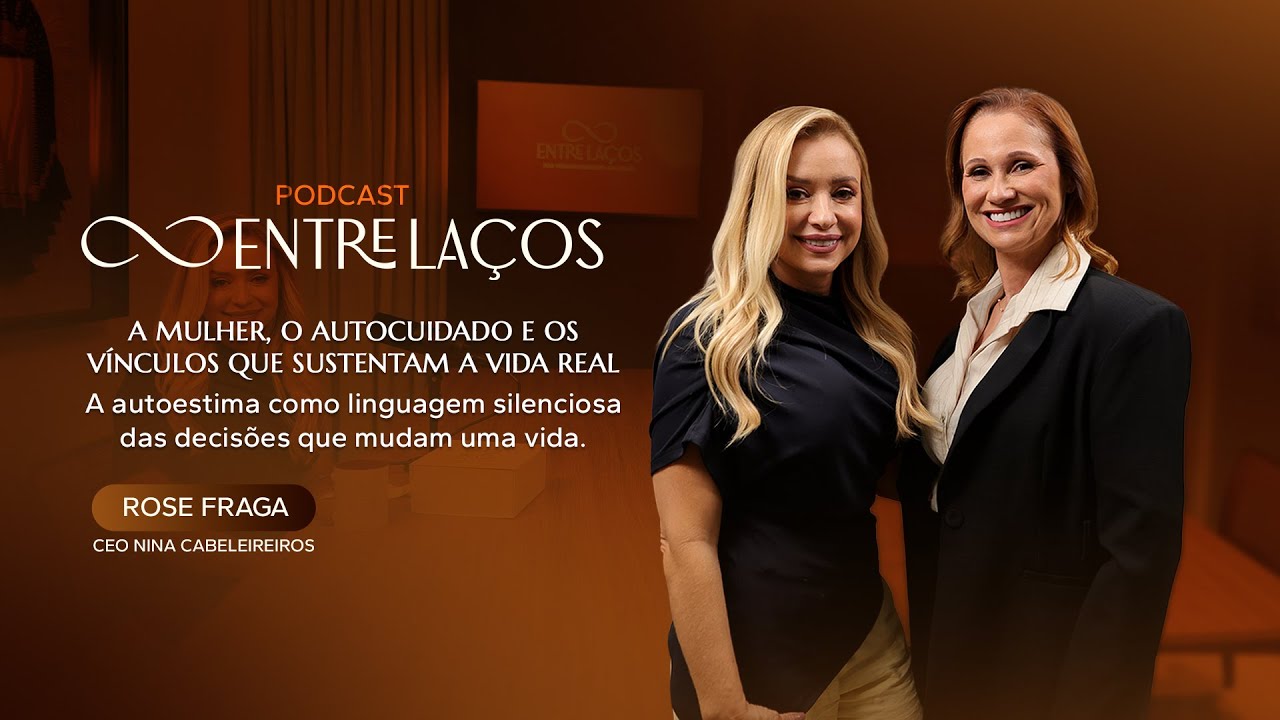 PodCast Entre laços - A mulher, o autocuidado e os vínculos que sustentam a vida real.