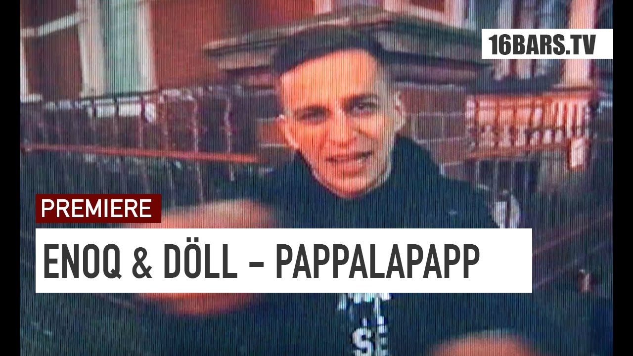 Enoq & Döll - Pappalapapp (16BARS.TV PREMIERE)