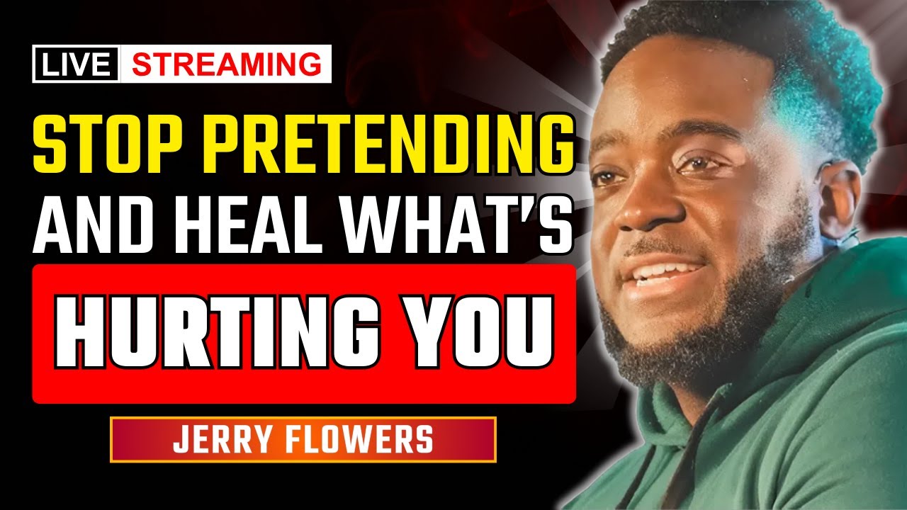 Stop Pretending You’re Okay and Heal the Hurt That’s Breaking You | Jerry Flowers