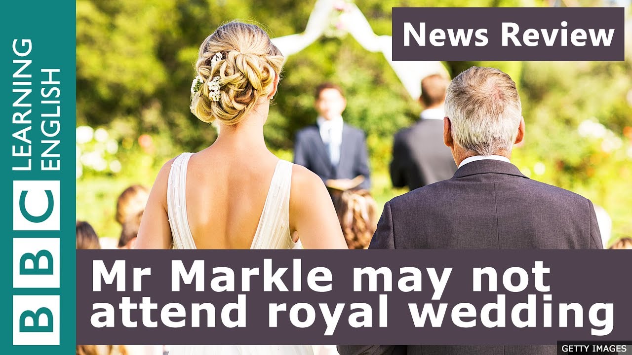 Harry and Megan: Mr Markle may not attend royal wedding: BBC News Review