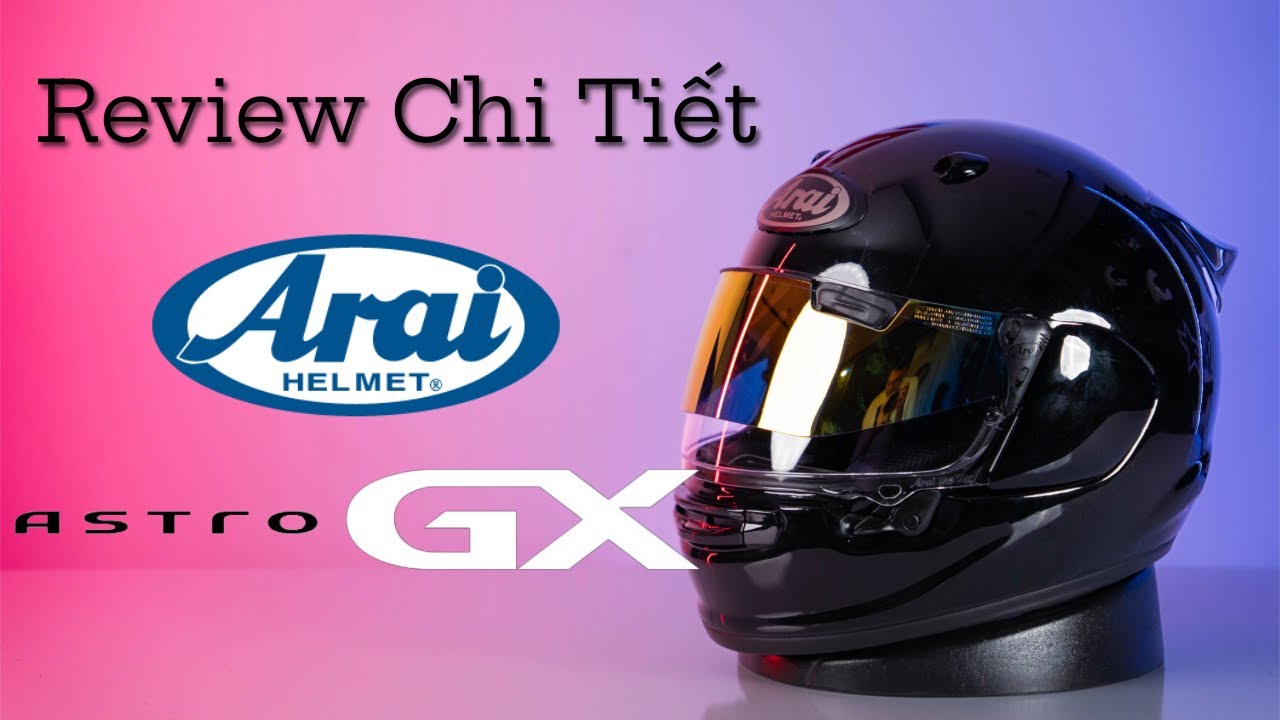 Review chi tiết Arai Astro GX | Mẫu nón “quốc dân” của dân touring có gì đặc biệt ?