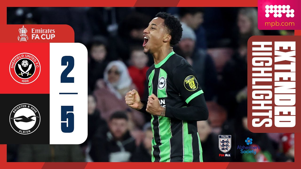 Extended FA Cup Highlights: Sheffield United 2 Brighton 5