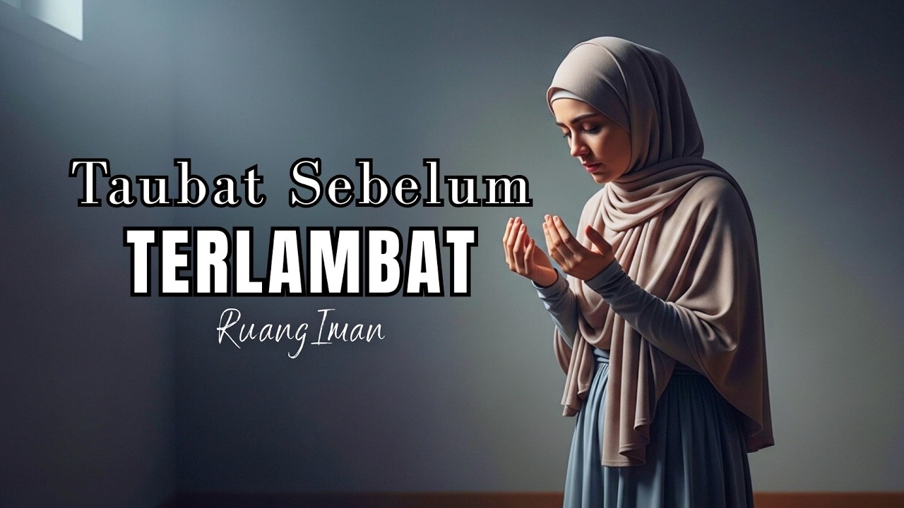 Taubat Sebelum Terlambat | Lagu Religi Islami yang Menyentuh Hati