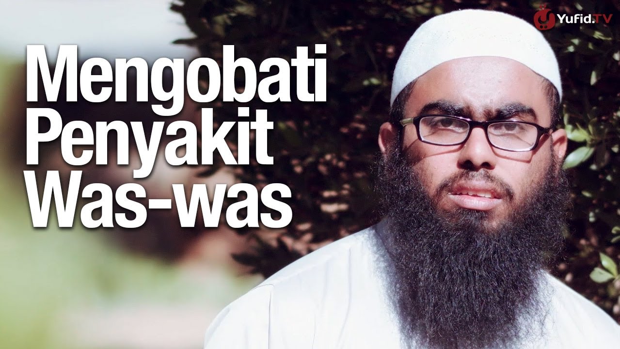Ceramah Singkat: Cara Mengobati Penyakit Was-was (Mengatasi Waswas) - Ustadz Haikal Basyarahil, Lc.