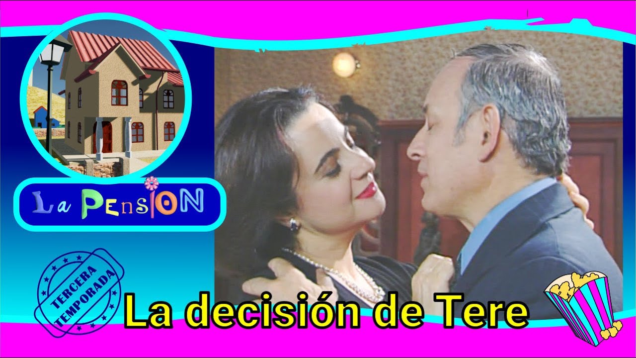LA DECISIÓN DE TERE (T3 E6)
