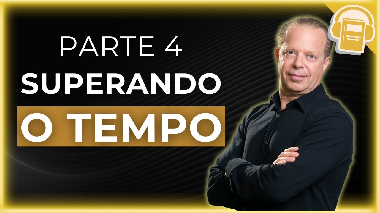 APRENDA A SUPERAR O TEMPO PARA COCRIAR UMA NOVA REALIDADE | DR JOE DISPENZA