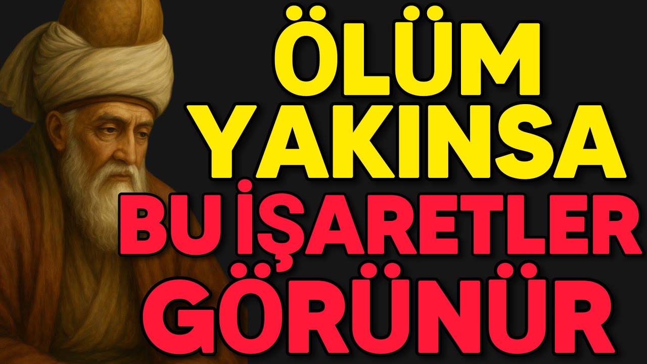 Ölümü Yaklaşan Kişide Görünen 5 İlahi İşaret | Mevlânâ’ya Göre
