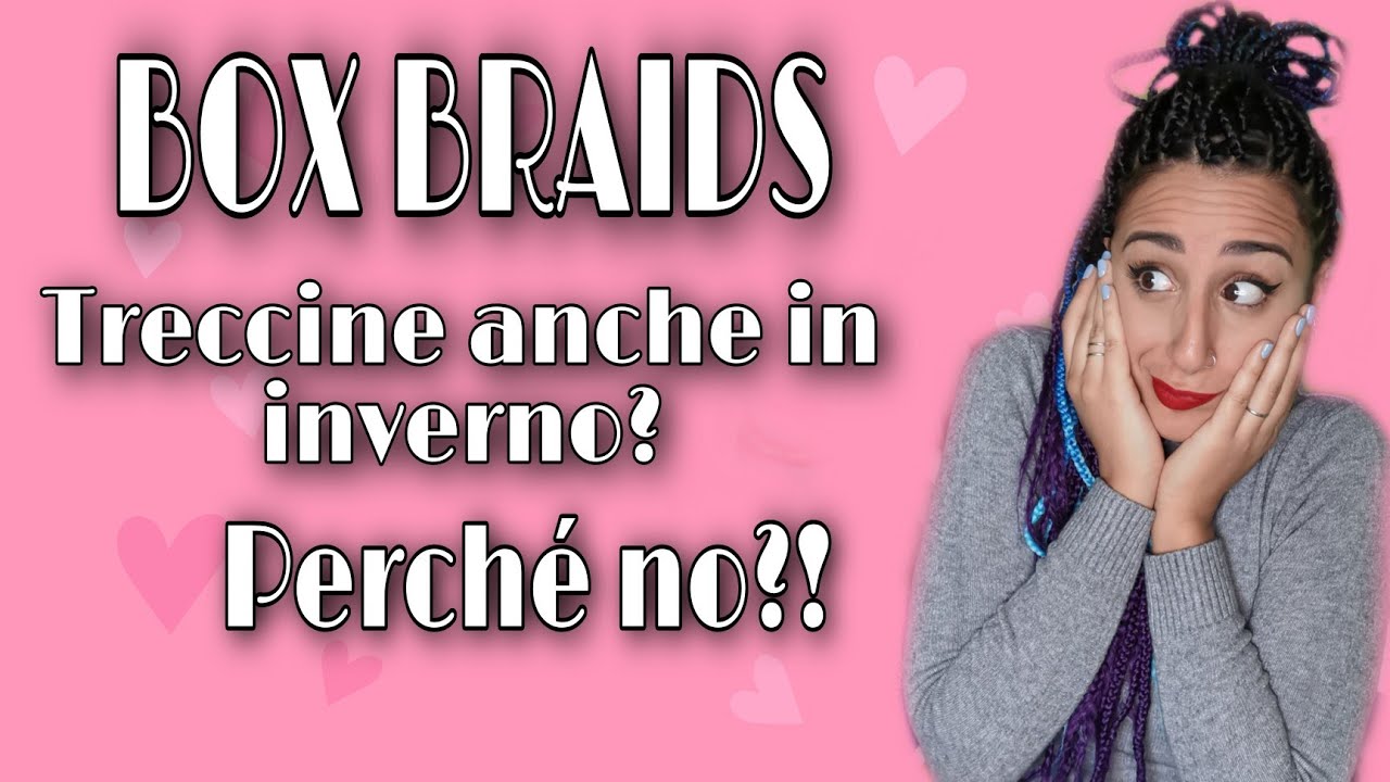 BOX BRAIDS - Treccine anche in inverno? Perché no?!