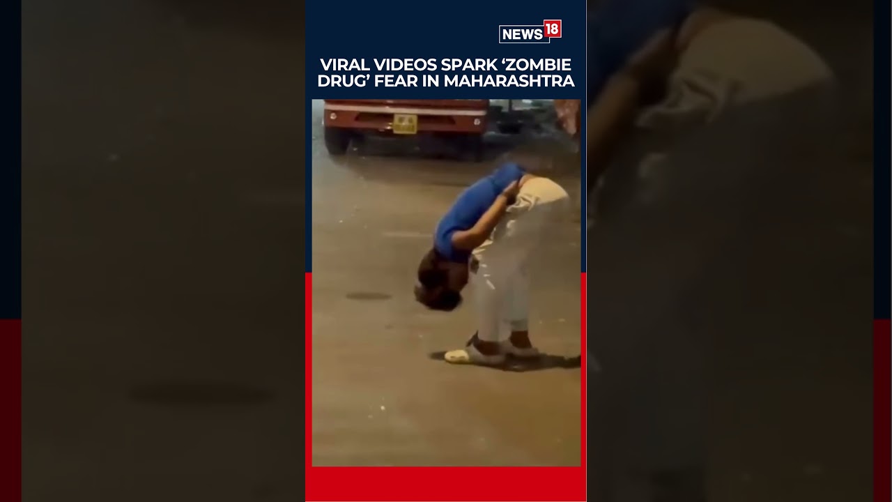 &lsquo;Zombie Drug&rsquo; Panic in Maharashtra After Viral Videos, Probe Begins | Maharashtra News | News18