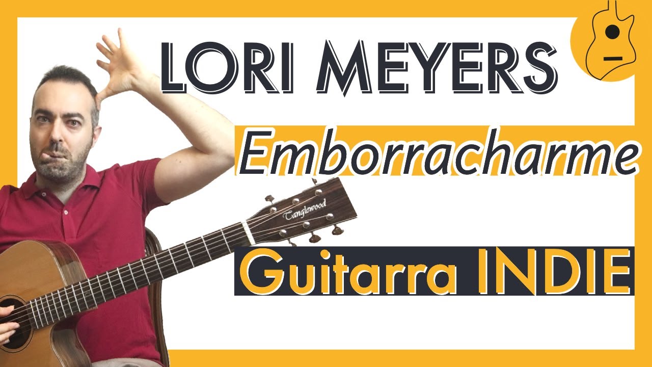 🎸 Cómo tocar Emborracharme de LORI MEYERS en GUITARRA [tutorial INDIE Español]