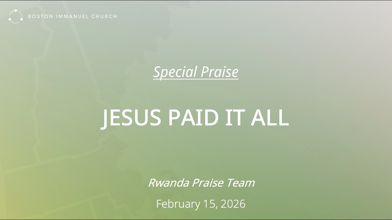 20260215 Special Praise: Jesus Paid it All