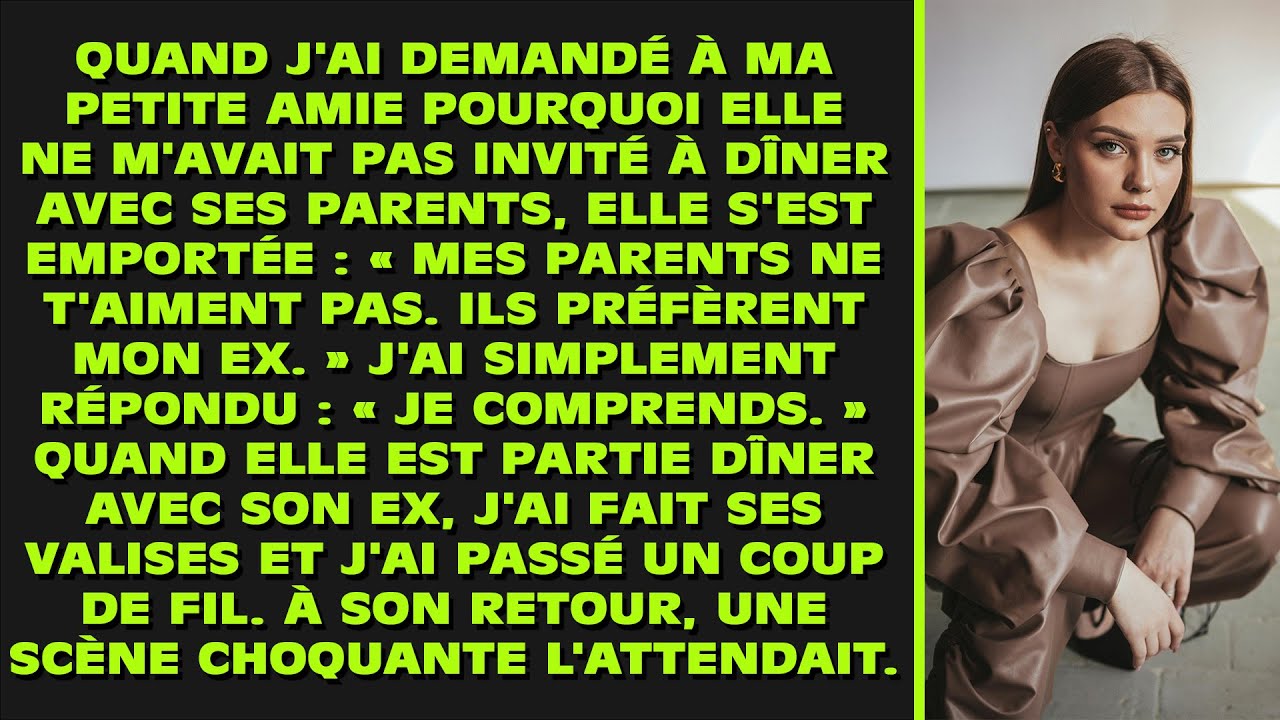 Quand j'ai demandé à ma petite amie pourquoi elle ne m'avait pas invité à dîner avec ses parents,...