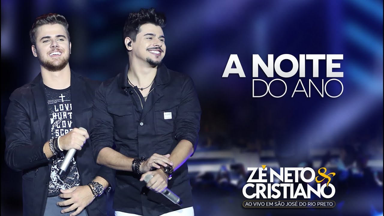 Zé Neto e Cristiano - A Noite Do Ano (DVD Ao vivo em São José do Rio Preto)