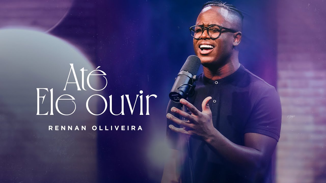 Rennan Olliveira - At&eacute; Ele ouvir [ CLIPE OFICIAL ]
