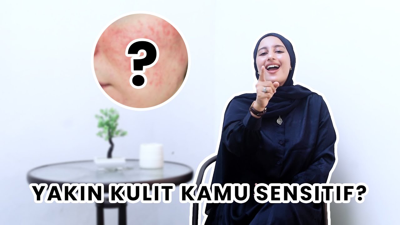 YAKIN KAMU GOLONGAN SENSITIVE SKIN?????