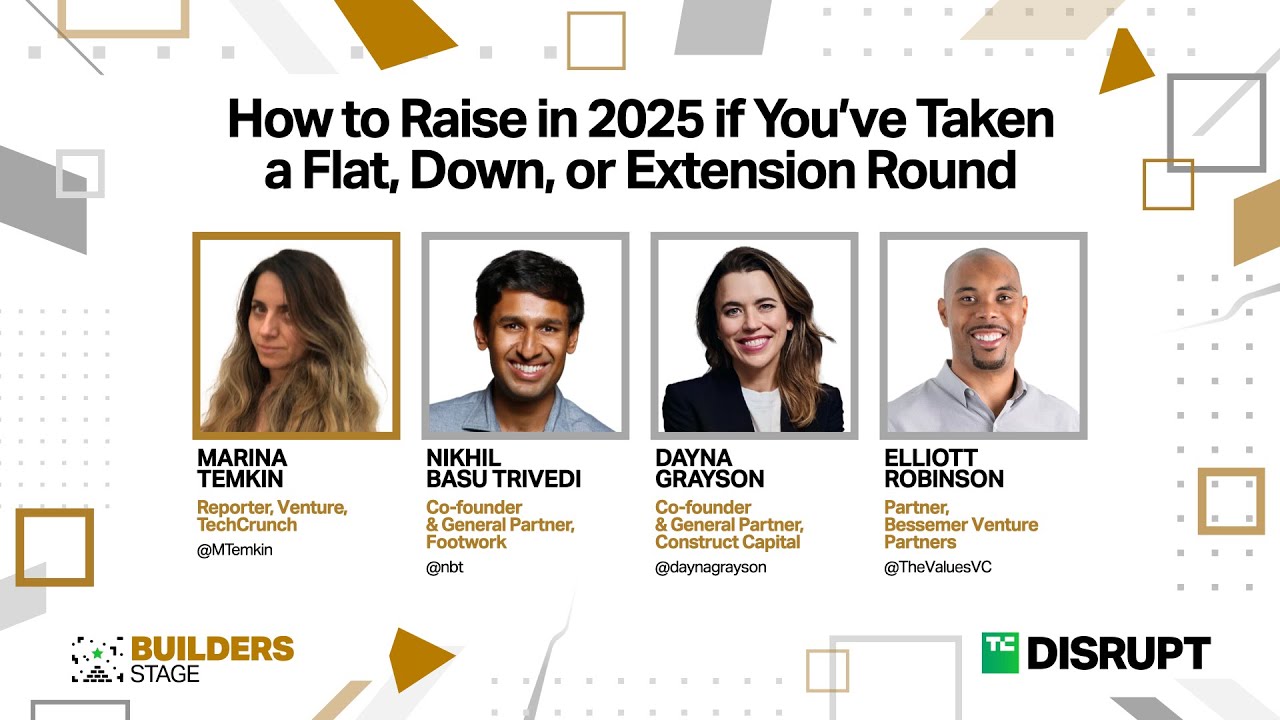 VCs on how to raise in 2025 if you’ve taken a flat, down, or extension round | TC Disrupt24