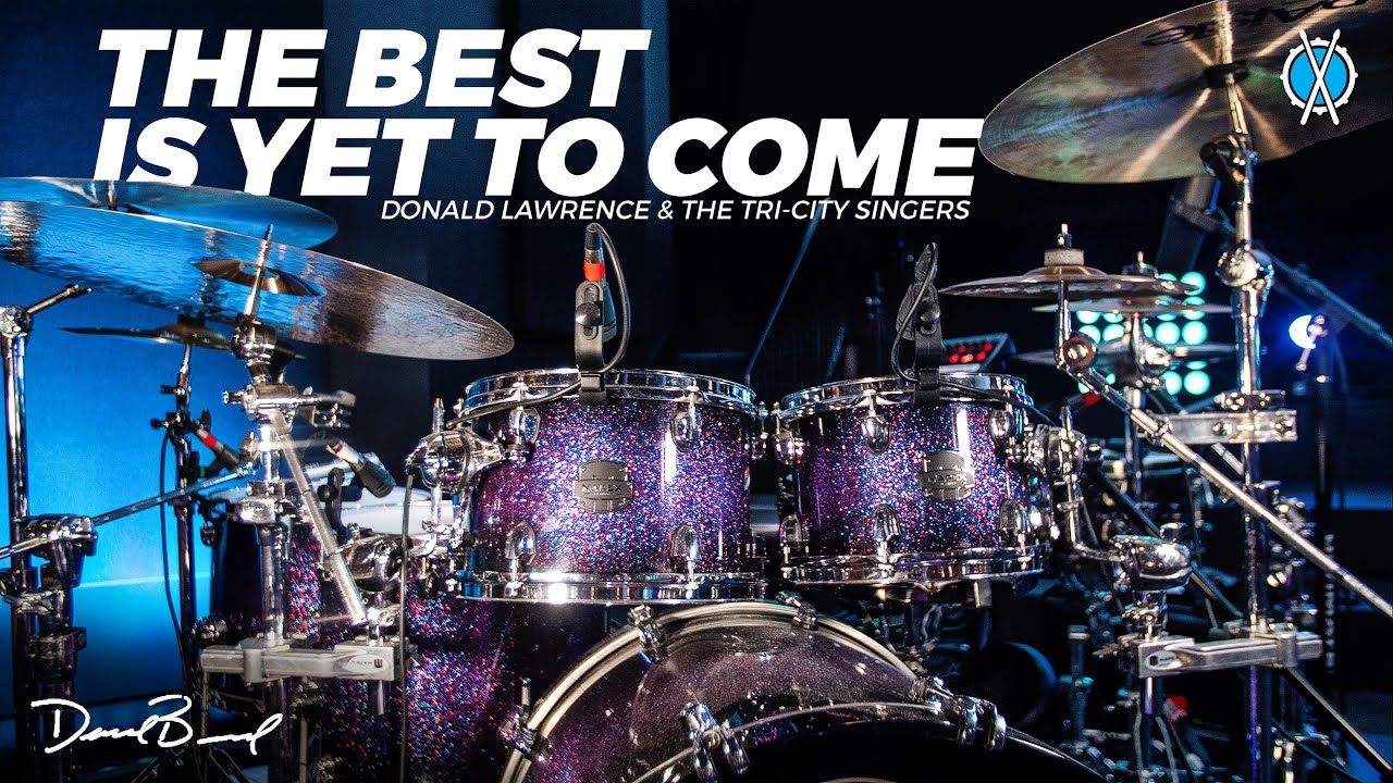 The Best is Yet To Come Drum Cover // Donald Lawrence & The Tri-City Singers // Daniel Bernard