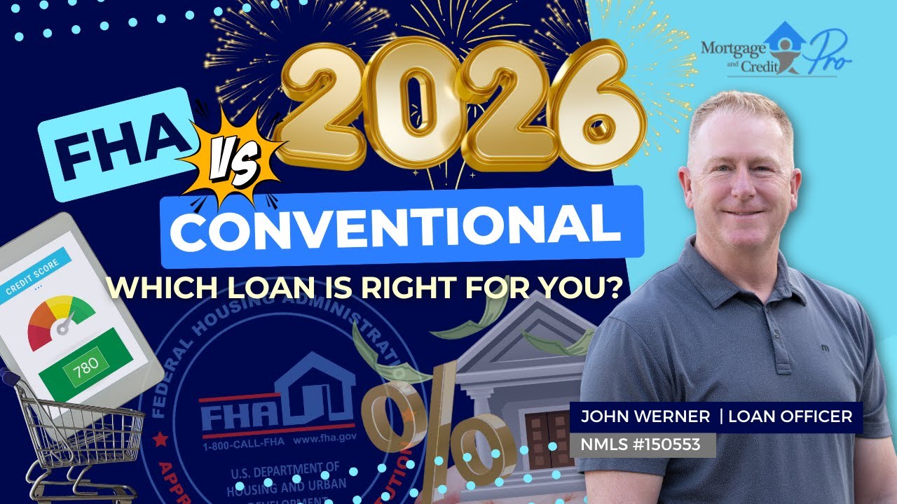 FHA Loan or Conventional Loan? Which Is Right for You in 2026?