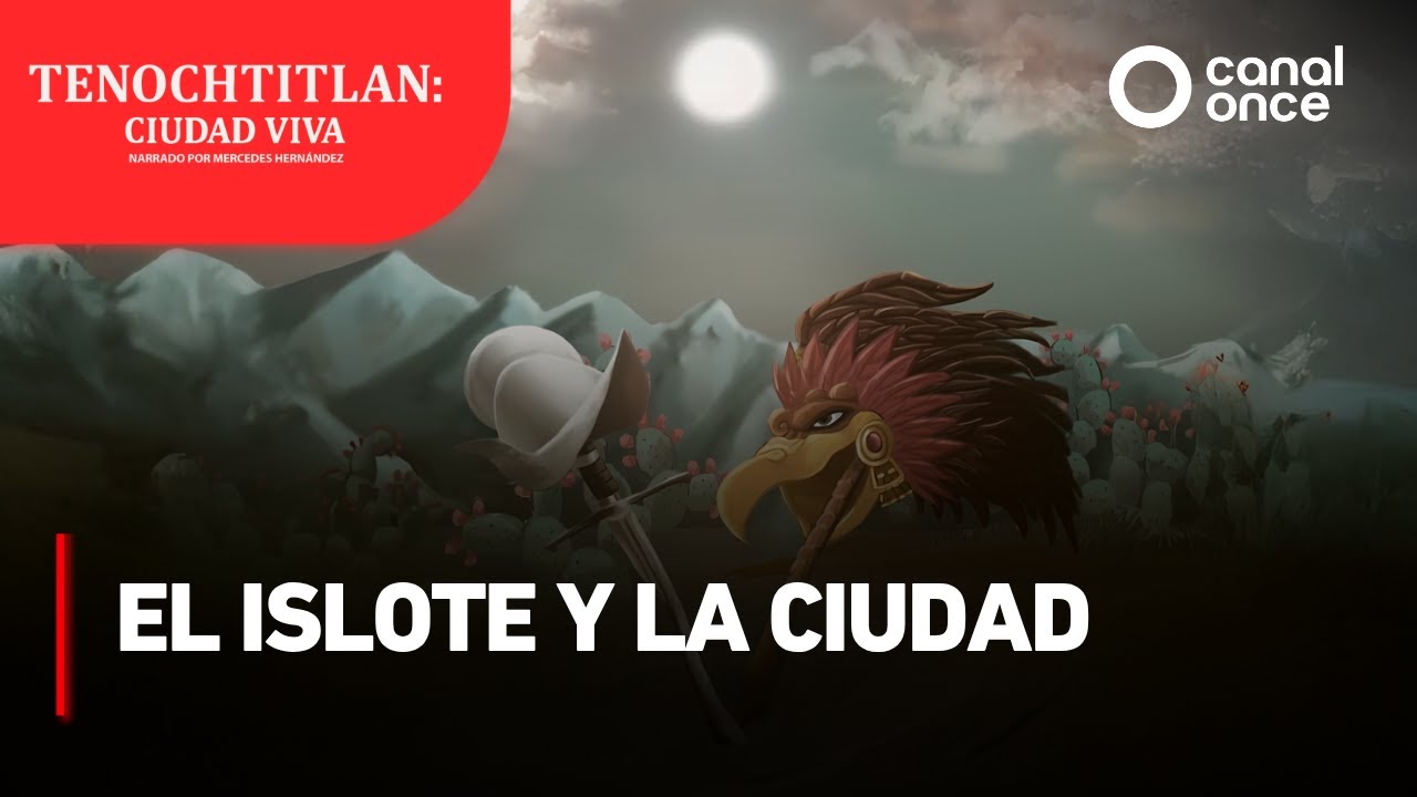 Tenochtitlan: Ciudad viva - El islote y la ciudad (18/06/2025)