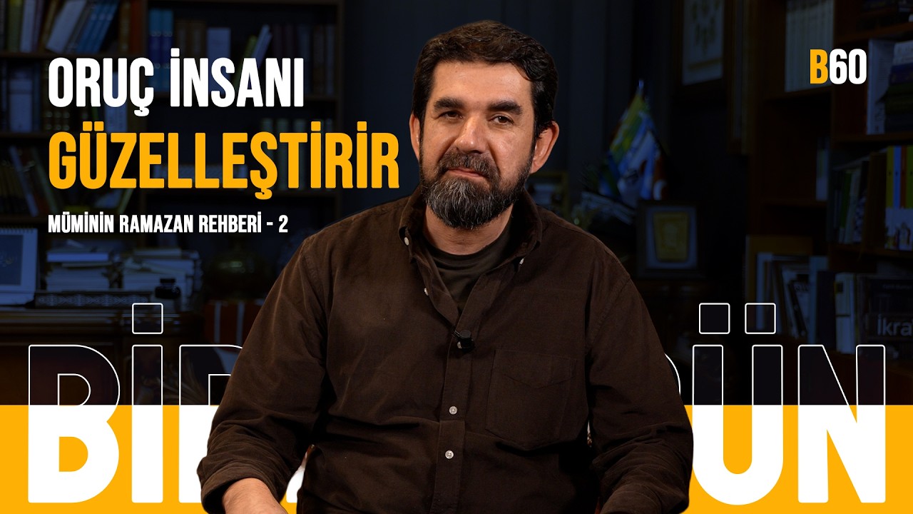 Orucun Hakkı Nasıl Verilir? - Serdar Tuncer | B60
