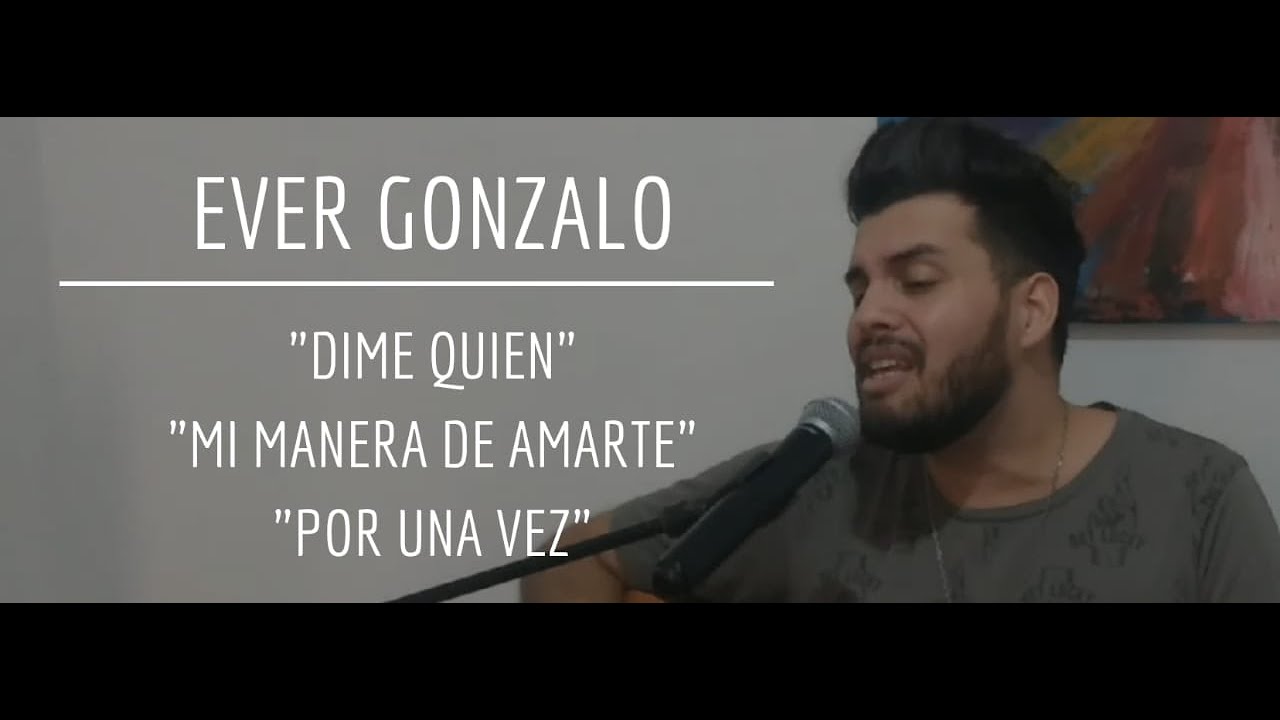 DIME QUIEN - MI MANERA DE AMARTE - POR UNA VEZ - EVER GONZALO (#JALC) cover acustico