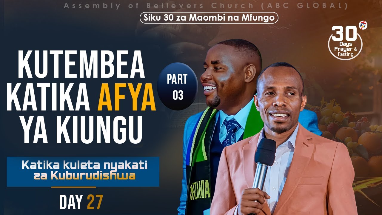 Day 27/30 Kutembea katika Afya ya kiungu III ABC GLOBAL CHURCH