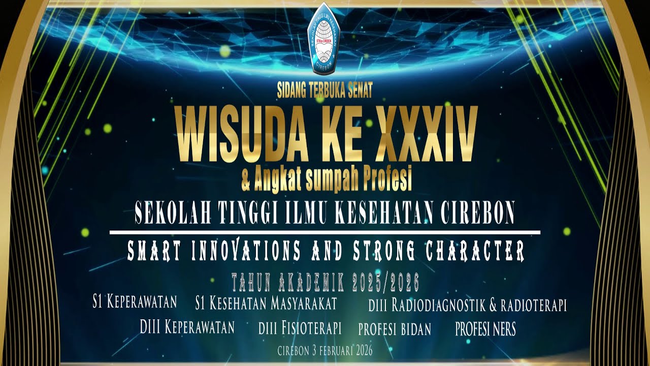 WISUDA KE-XXXIV DAN SUMPAH PROFESI SEKOLAH TINGGI ILMU KESEHATAN CIREBON TAHUN AKADEMIK 2025/2026