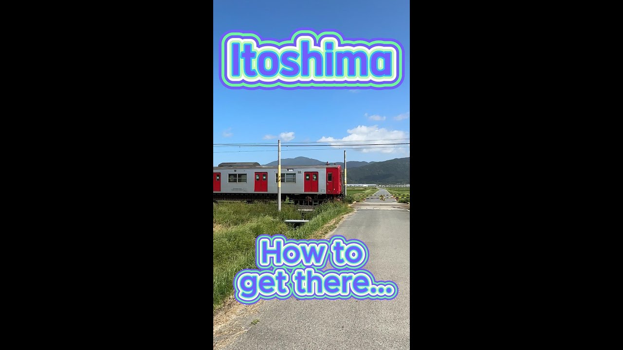 Getting to Itoshima: A Complete Public Transportation Guide / 糸島へのアクセス