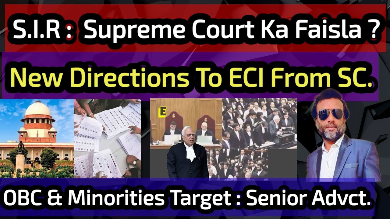 S.I.R Me OBC & Minorities Target  Kyun ? Senior Advct 👍 S.I.R Ka Aakhri Faisla ? SC New Directions 👍