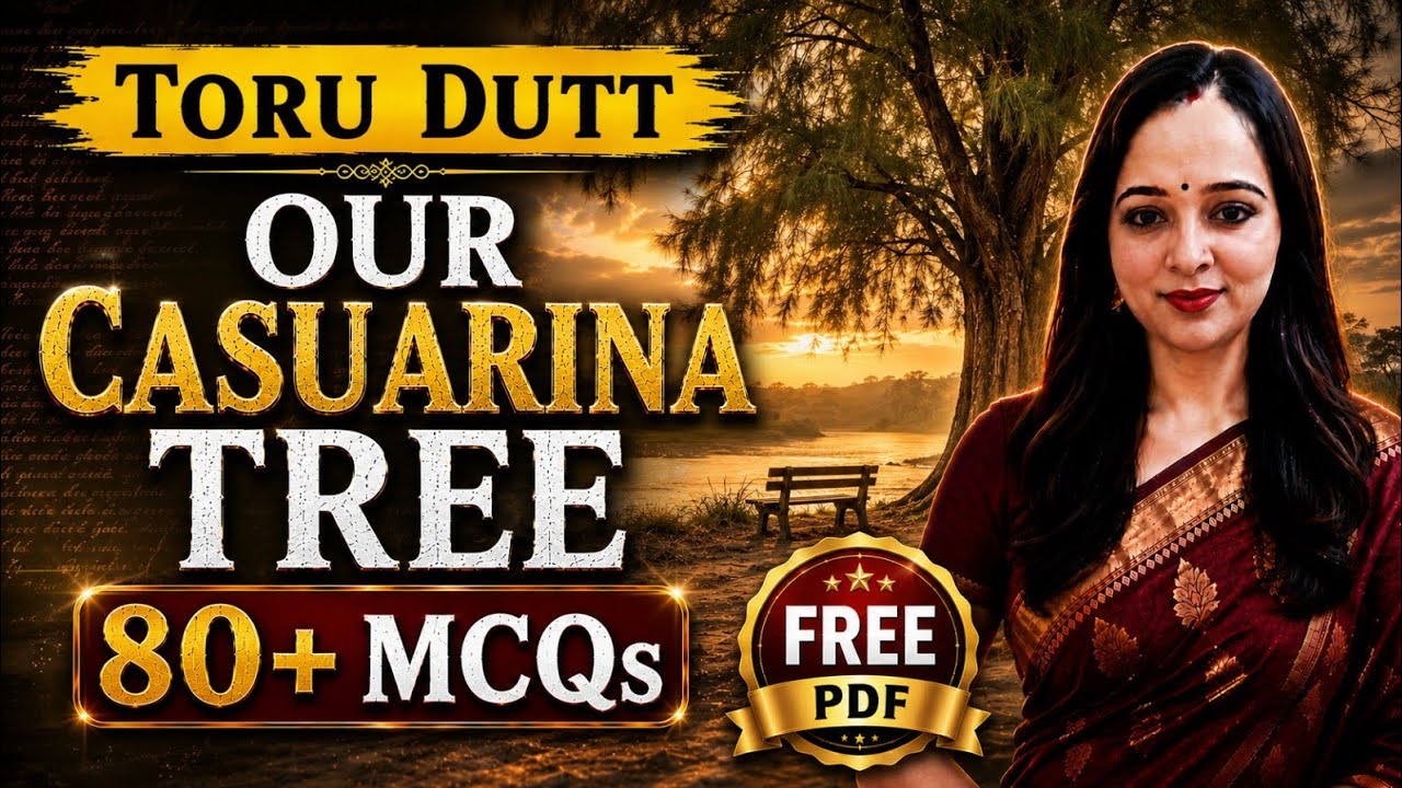 80+ MCQs | Our Casuarina Tree MCQs | Our Casuarina Tree by Toru Dutt